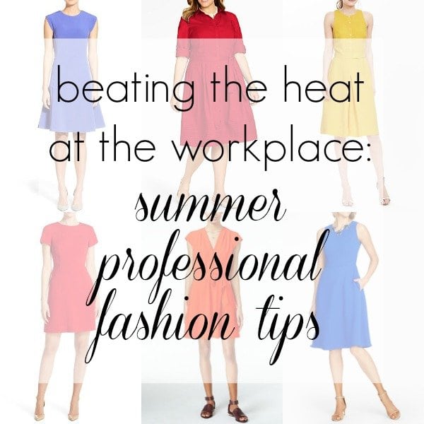 summer professional fashion tips beating the heat at the workplace Ask Allie: Dressing Professionally in the Heat