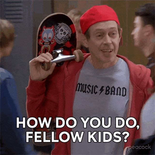 GIF of actor Steve Buscemi dressed as a teenager with a skateboard over his shoulder. The text says, how you do fellow kids?