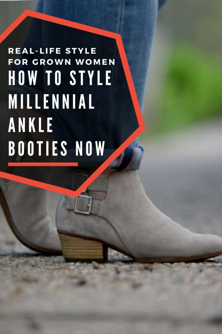 Real-life style for grown women How to Style Millennial Ankle Booties Now