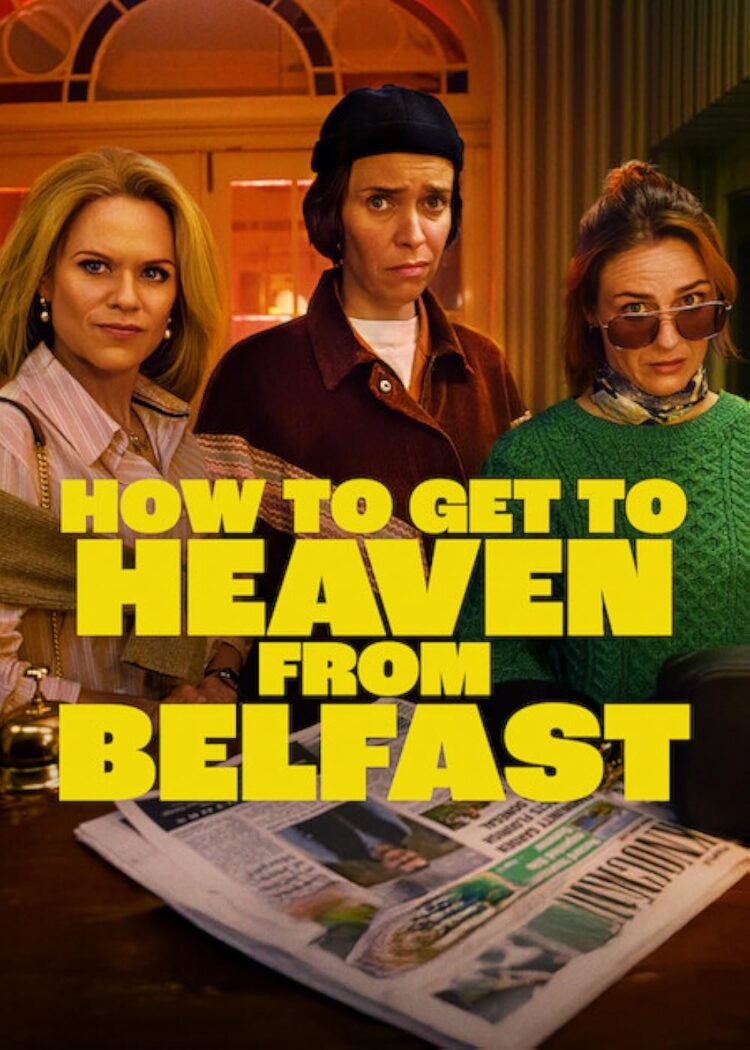 Weekend Reads for April 11th & 12th 4 how to get to heaven from belfast marketing poster